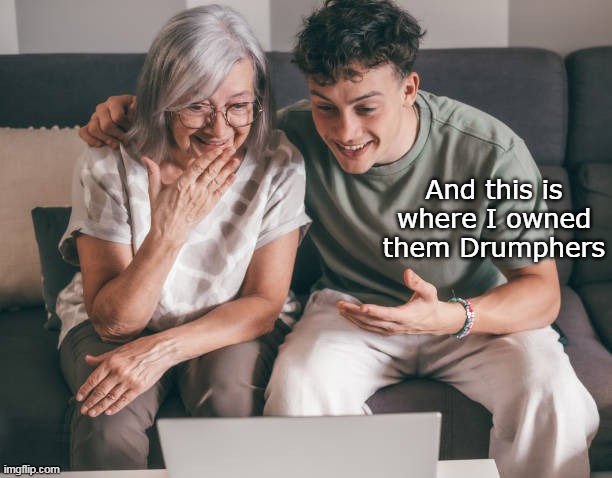 And this is where I owned them Drumphers | made w/ Imgflip meme maker