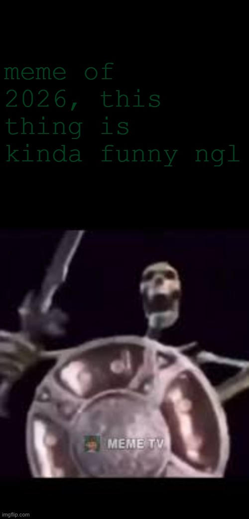 RAAAAAAAAAARGGGH | meme of 2026, this thing is kinda funny ngl | image tagged in memes,2026 | made w/ Imgflip meme maker