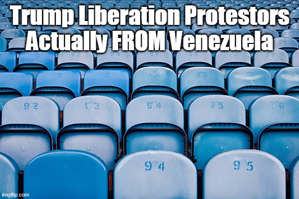 Trump Liberation Protestors
Actually FROM Venezuela | made w/ Imgflip meme maker