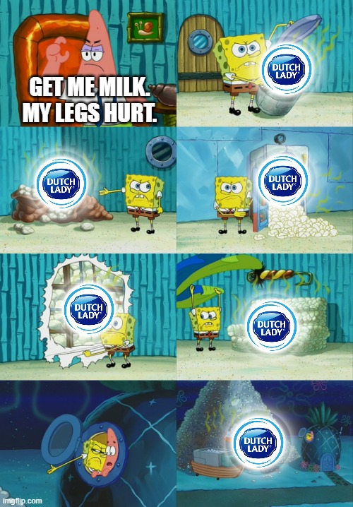 milk | GET ME MILK. MY LEGS HURT. | image tagged in spongebob diapers meme | made w/ Imgflip meme maker