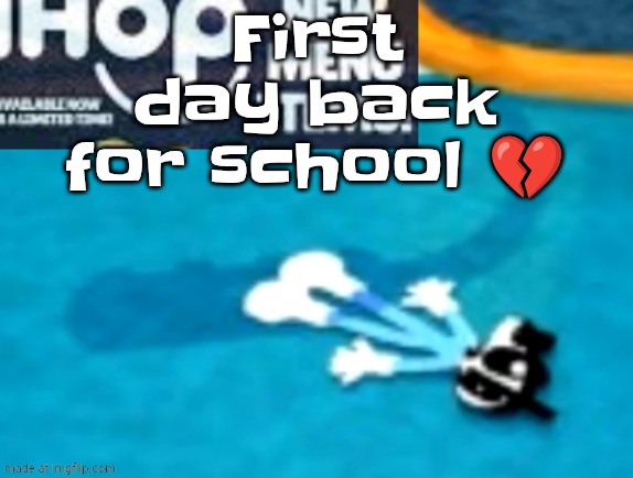 the flattening | First day back for school 💔 | image tagged in the flattening | made w/ Imgflip meme maker