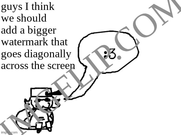 Ducc-The-Ultimate's creature announcement temp | guys I think we should add a bigger watermark that goes diagonally across the screen; IMGFLIP.COM | image tagged in ducc-the-ultimate's creature announcement temp | made w/ Imgflip meme maker