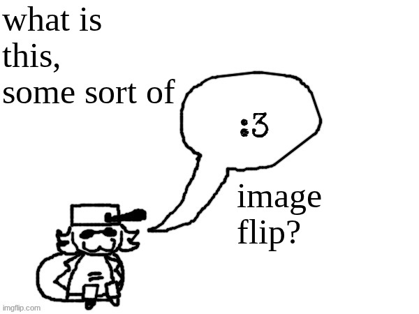 Ducc-The-Ultimate's creature announcement temp | what is this, some sort of; image flip? | image tagged in ducc-the-ultimate's creature announcement temp | made w/ Imgflip meme maker