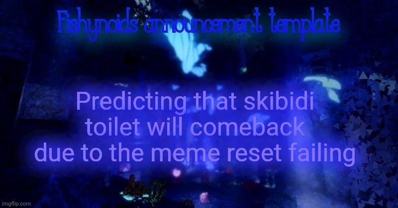 YARRR!!!!!! | Predicting that skibidi toilet will comeback due to the meme reset failing | image tagged in yarrr | made w/ Imgflip meme maker