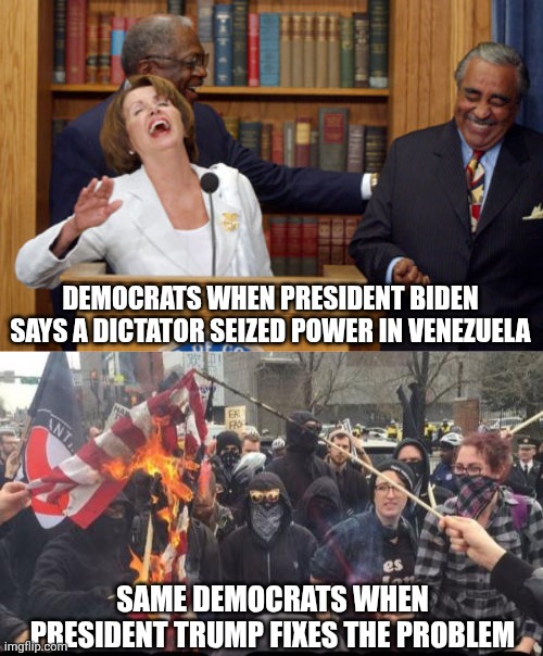 Democrats, we understand Maduro has brown skin so this is confusing for your mental condition. But he was a bad guy. | DEMOCRATS WHEN PRESIDENT BIDEN SAYS A DICTATOR SEIZED POWER IN VENEZUELA; SAME DEMOCRATS WHEN PRESIDENT TRUMP FIXES THE PROBLEM | image tagged in democrats,liberal logic,liberal hypocrisy,crying democrats,reactions | made w/ Imgflip meme maker