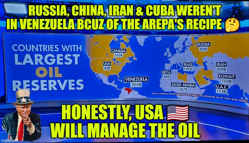 Trump means business, Maduro FAFO | RUSSIA, CHINA, IRAN & CUBA WEREN'T IN VENEZUELA BCUZ OF THE AREPA'S RECIPE 🤔; HONESTLY, USA 🇺🇸 WILL MANAGE THE OIL | image tagged in nicolas maduro,cuba,venezuela,us military,china,trump | made w/ Imgflip meme maker