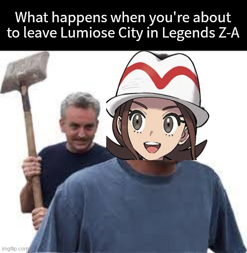That explains why I always wake up on a bench | What happens when you're about to leave Lumiose City in Legends Z-A | image tagged in memes,funny,pokemon,gaming | made w/ Imgflip meme maker