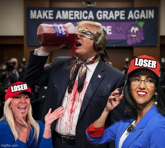 MAKE AMERICA GRAPE AGAIN | LOSER; LOSER | image tagged in trump,maga,bobert,greene,kool aid,loser | made w/ Imgflip meme maker