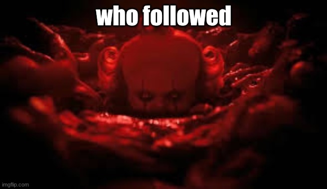 who followed | made w/ Imgflip meme maker