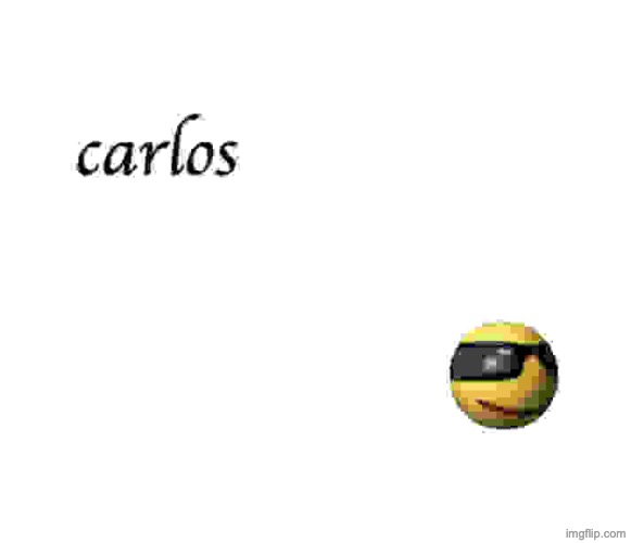 carlos | image tagged in carlos | made w/ Imgflip meme maker