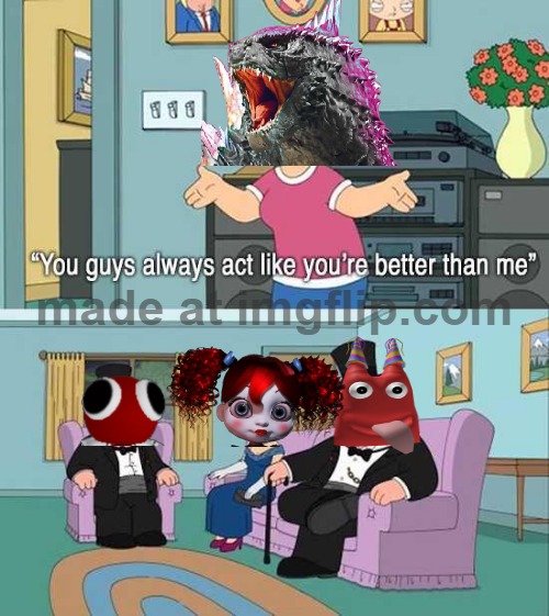 cough cough. | image tagged in you guys always act like you're better than me,rainbow friends,garten of banban,poppy playtime | made w/ Imgflip meme maker