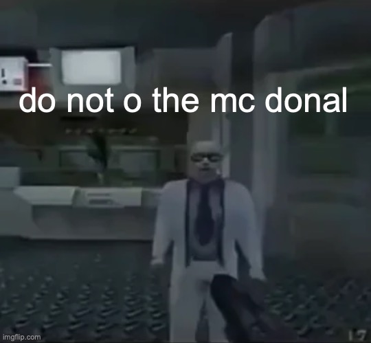 do not o the mc donal | made w/ Imgflip meme maker