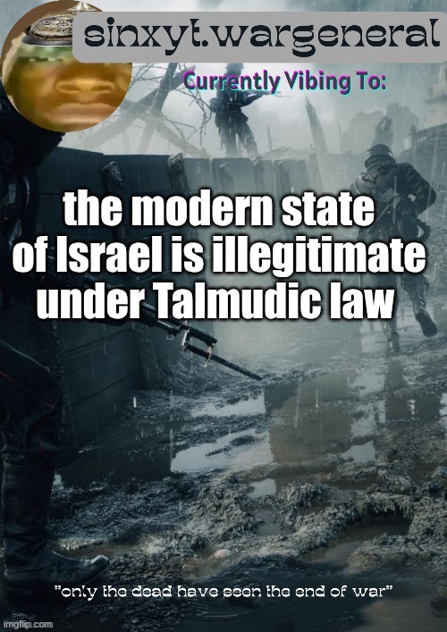 Bring Back Judea | the modern state of Israel is illegitimate under Talmudic law | image tagged in sinxyt wargeneral announcment template | made w/ Imgflip meme maker