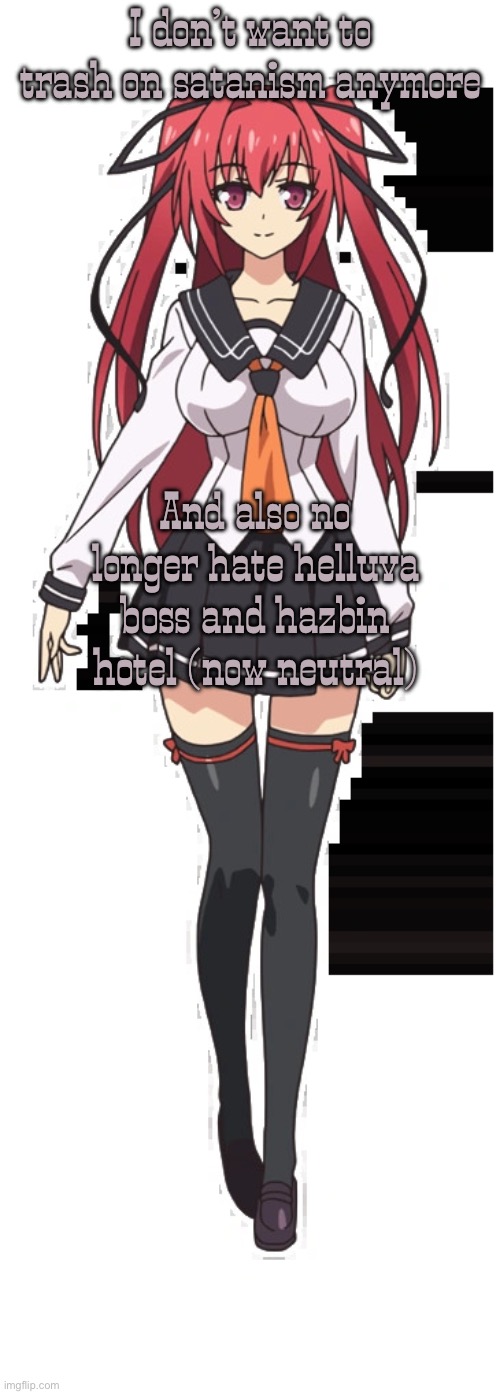 Mio naruse | I don’t want to trash on satanism anymore; And also no longer hate helluva boss and hazbin hotel (now neutral) | image tagged in mio naruse | made w/ Imgflip meme maker