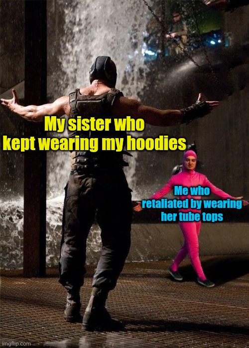 Revenge is sweet | My sister who kept wearing my hoodies; Me who retaliated by wearing her tube tops | image tagged in filthy frank,revenge,siblings,clothes,memes,funny | made w/ Imgflip meme maker