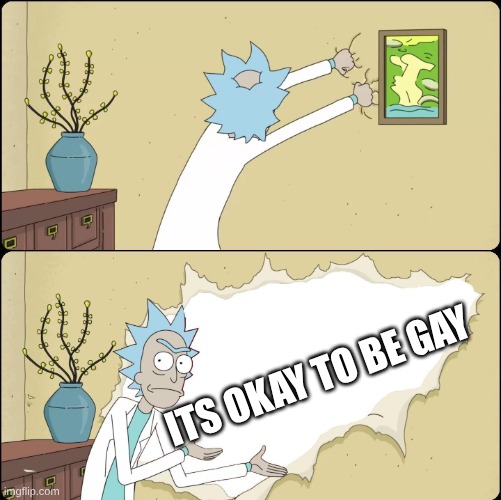 Rick Rips Wallpaper | ITS OKAY TO BE GAY | image tagged in rick rips wallpaper | made w/ Imgflip meme maker