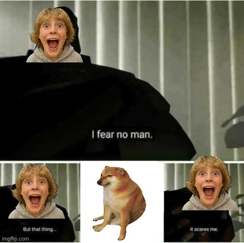 Cheems vs 67 kid | image tagged in i fear no man,cheems,the great meme reset,great meme reset | made w/ Imgflip meme maker