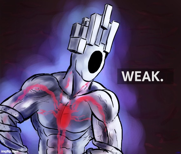 weak | image tagged in what | made w/ Imgflip meme maker