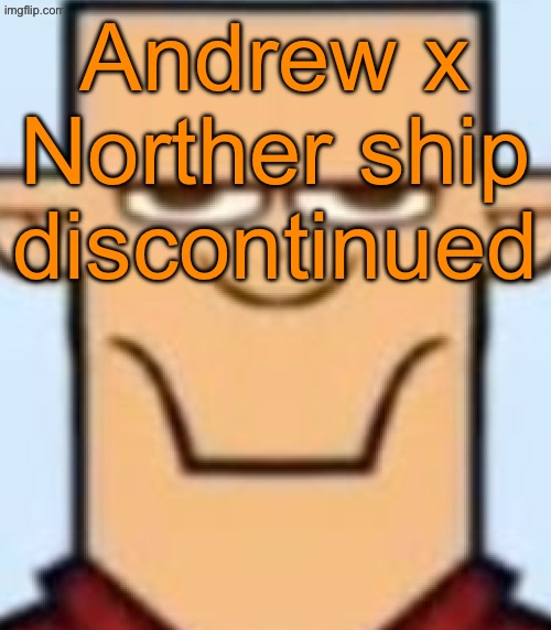 Sped Tyler | Andrew x Norther ship discontinued | image tagged in sped tyler | made w/ Imgflip meme maker