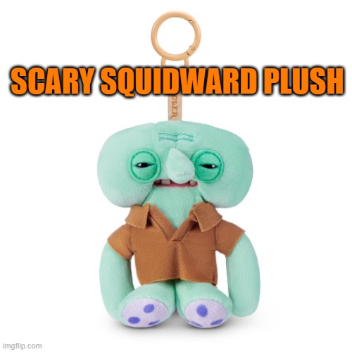 SCARY SQUIDWARD PLUSH | made w/ Imgflip meme maker