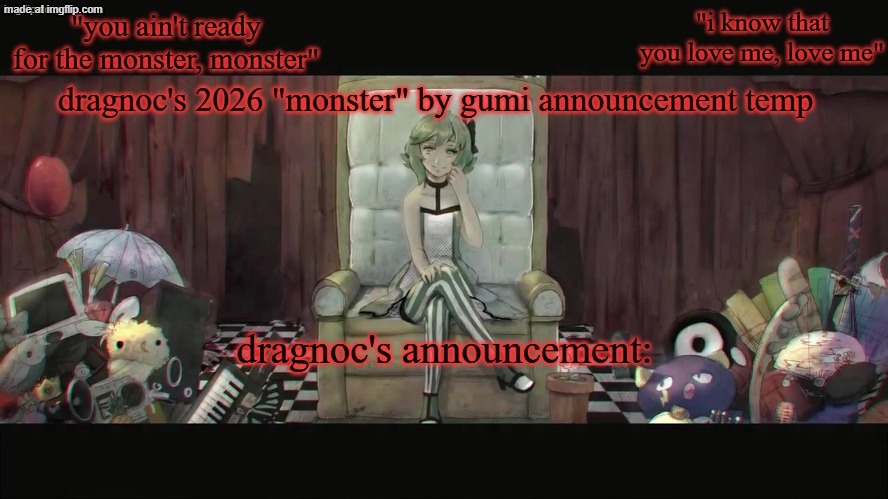 dragnoc's 2026 "monster" by gumi announcement temp | image tagged in dragnoc's 2026 monster by gumi announcement temp | made w/ Imgflip meme maker