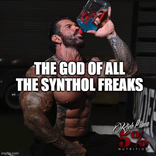 Rich Piana | THE GOD OF ALL THE SYNTHOL FREAKS | made w/ Imgflip meme maker