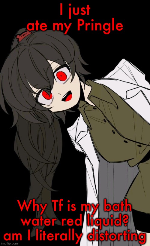 Carmen Sandiego | I just ate my Pringle; Why Tf is my bath water red liquid? am I literally distorting | image tagged in carmen sandiego | made w/ Imgflip meme maker