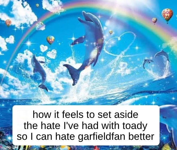 How it feels to X | how it feels to set aside the hate I've had with toady so I can hate garfieldfan better | image tagged in how it feels to x | made w/ Imgflip meme maker