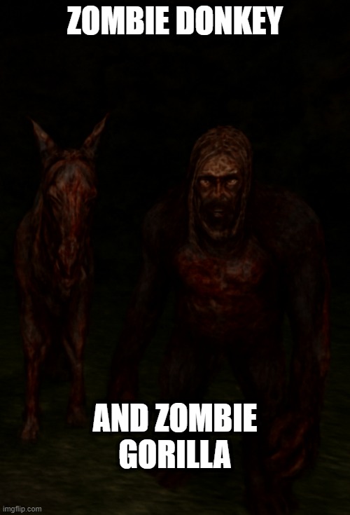 ZOMBIE DONKEY; AND ZOMBIE GORILLA | made w/ Imgflip meme maker