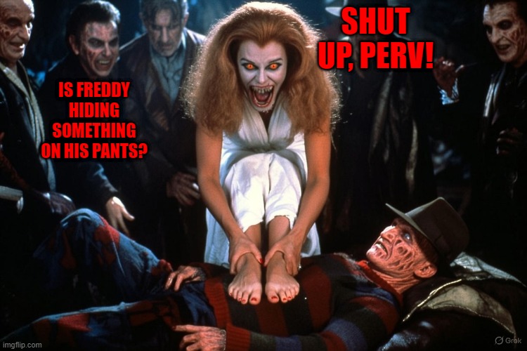 SHUT UP, PERV! IS FREDDY HIDING SOMETHING ON HIS PANTS? | made w/ Imgflip meme maker