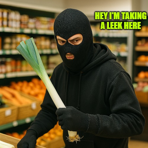 taking a leek | HEY I'M TAKING A LEEK HERE | image tagged in leek,kewlew | made w/ Imgflip meme maker