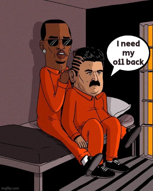Cellmates | I need my oil back | image tagged in maduros,diddy,grease,best buddies | made w/ Imgflip meme maker