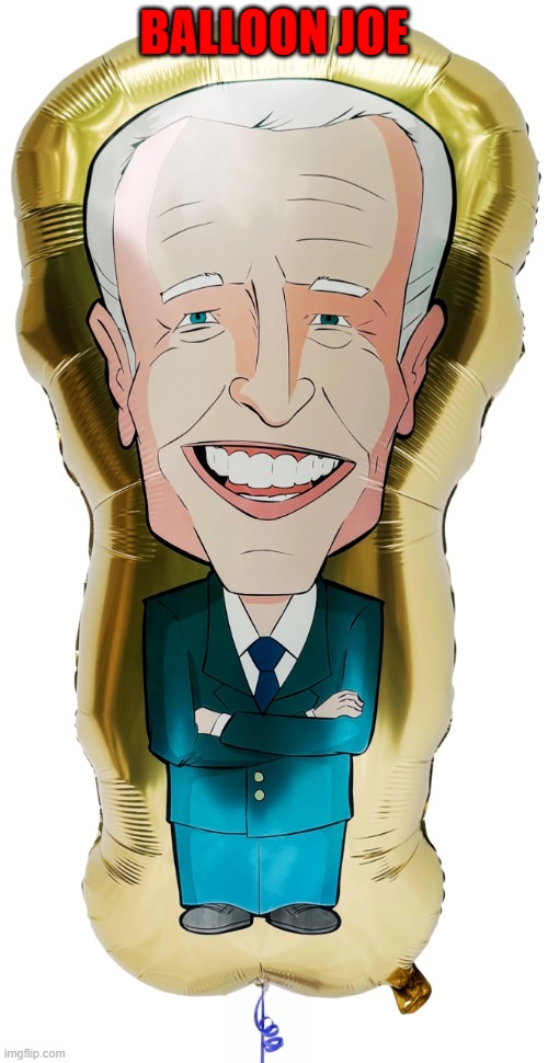 JOE BIDEN BALLOON | BALLOON JOE | made w/ Imgflip meme maker