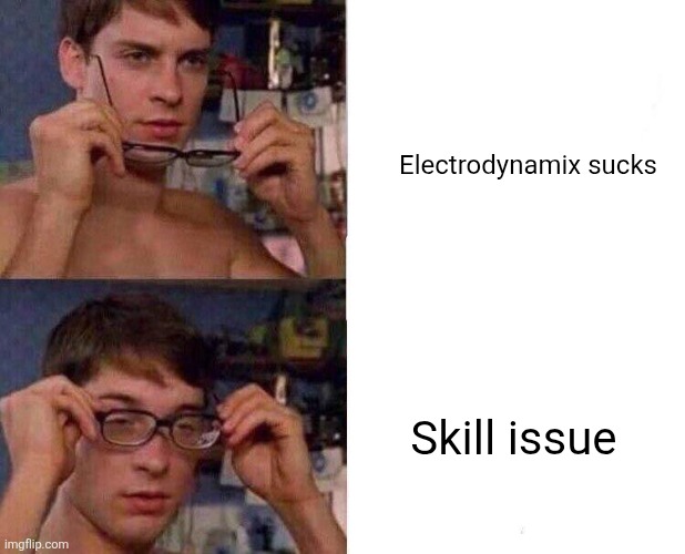 Spiderman Glasses | Electrodynamix sucks Skill issue | image tagged in spiderman glasses | made w/ Imgflip meme maker