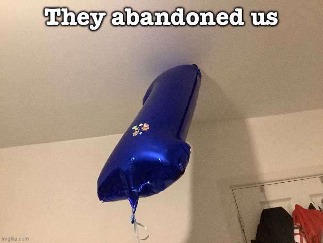 They abandoned us | made w/ Imgflip meme maker