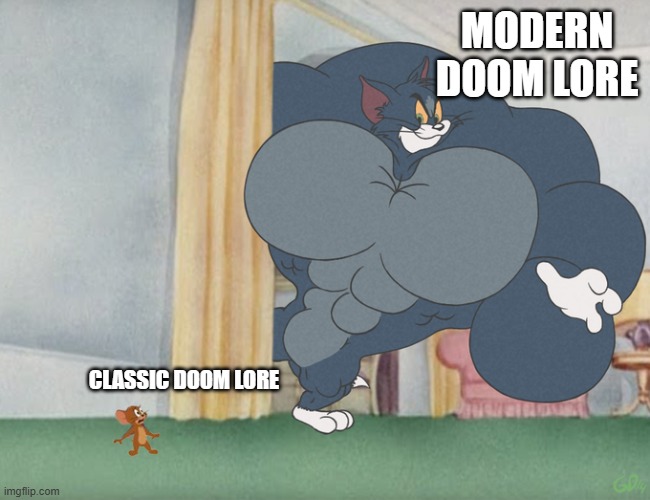 i think it is relevant | MODERN DOOM LORE; CLASSIC DOOM LORE | image tagged in buff tom and jerry meme template | made w/ Imgflip meme maker
