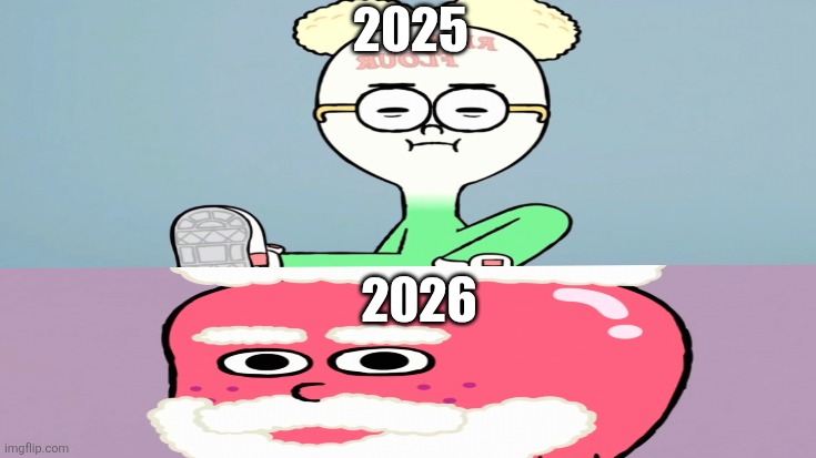 2025 and 2026 | 2025; 2026 | image tagged in 2025 and 2026 | made w/ Imgflip meme maker