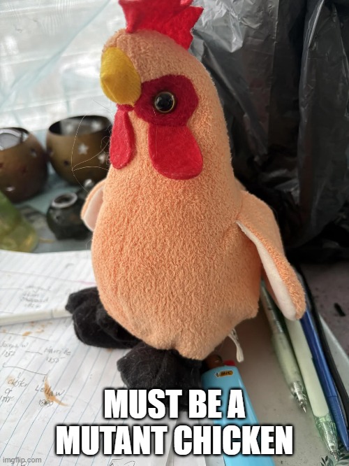Upside Down Chicken | MUST BE A MUTANT CHICKEN | image tagged in you had one job | made w/ Imgflip meme maker