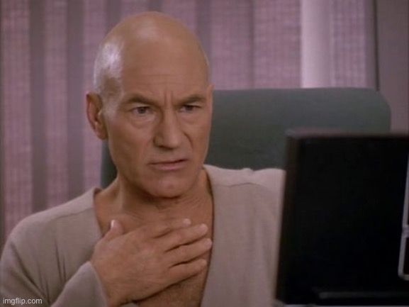 OH MY GOD PICARD | image tagged in oh my god picard | made w/ Imgflip meme maker