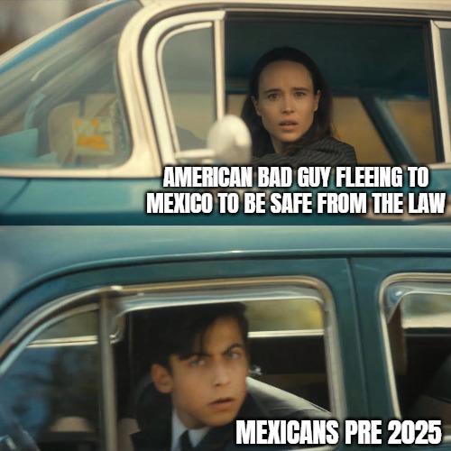 umbrella academy meme | AMERICAN BAD GUY FLEEING TO MEXICO TO BE SAFE FROM THE LAW; MEXICANS PRE 2025 | image tagged in umbrella academy meme,funny,immigration,illegal immigration,american politics | made w/ Imgflip meme maker