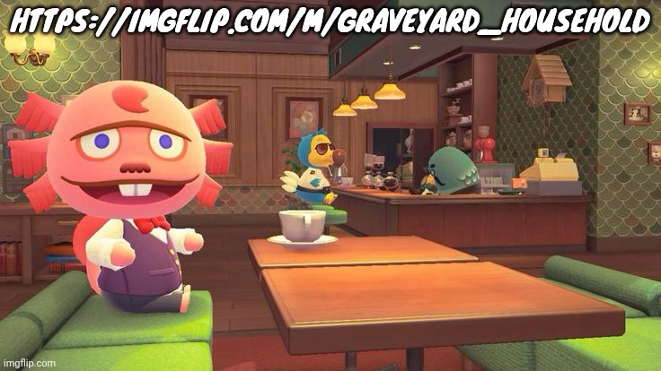 Stream plug | HTTPS://IMGFLIP.COM/M/GRAVEYARD_HOUSEHOLD | image tagged in coffee 2 0 | made w/ Imgflip meme maker