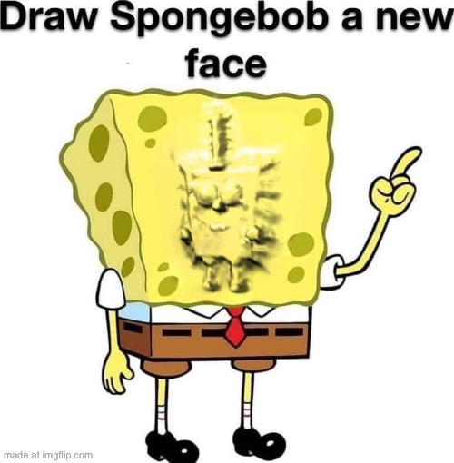 How has no one done this yet | image tagged in draw spongebob a new face | made w/ Imgflip meme maker