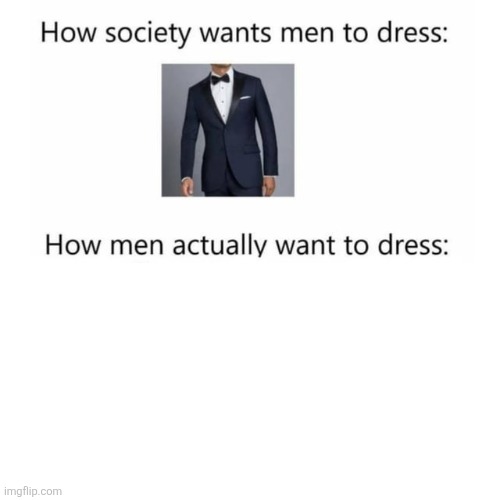How society wants men to dress: Blank Meme Template