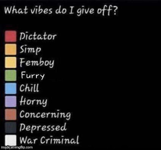 What vibes do I give off? | image tagged in what vibes do i give off | made w/ Imgflip meme maker
