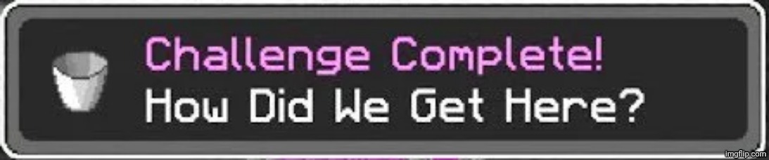 how did we get here | image tagged in how did we get here | made w/ Imgflip meme maker