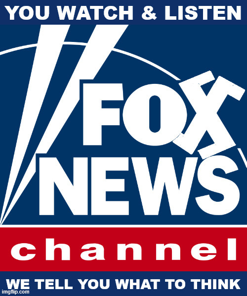 FOXAGANDA you watch and listen we tell you what to think | image tagged in foxaganda you watch and listen we tell you what to think,maga media minions,neo-fascists | made w/ Imgflip meme maker