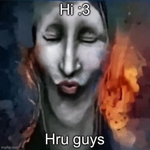 IShowJonkler | Hi :3; Hru guys | image tagged in ishowjonkler | made w/ Imgflip meme maker