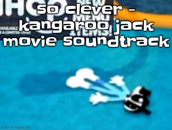 I have yet to watch the movie, I heard it's good af, it's about 2 dudes who are in debt but their cash gets taken by a kangaroo | so clever - kangaroo jack movie soundtrack | image tagged in the flattening | made w/ Imgflip meme maker