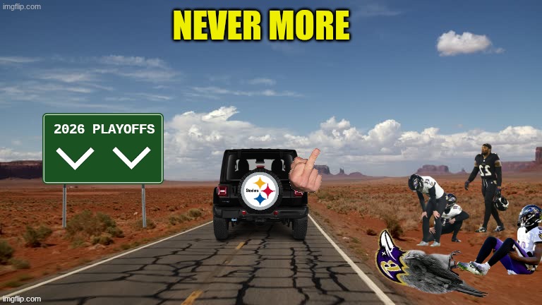 Steelers Ravens meme | 2026 PLAYOFFS | image tagged in memes,pittsburgh steelers,baltimore ravens,nfl memes,nfl,football | made w/ Imgflip meme maker