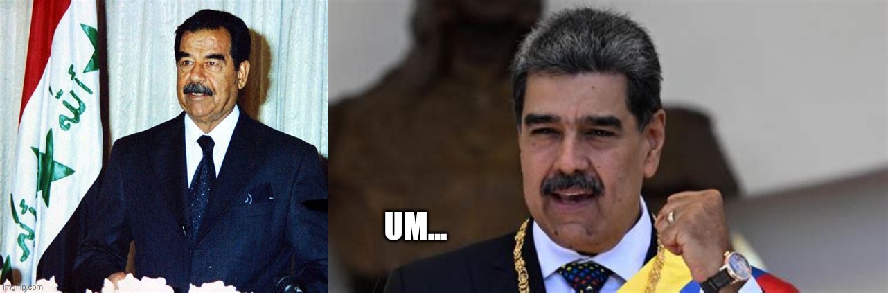 Twinsies! | UM... | image tagged in hussein,maduro | made w/ Imgflip meme maker
